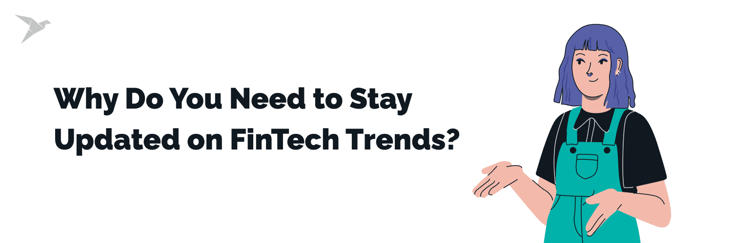 Why Do You Need to Stay Updated on FinTech Trends?