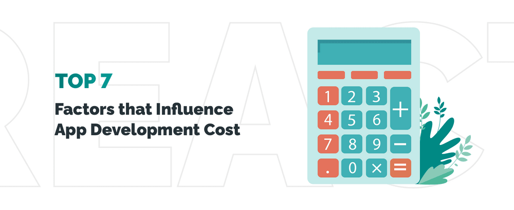 Top 7 Factors that Influence App Development Cost