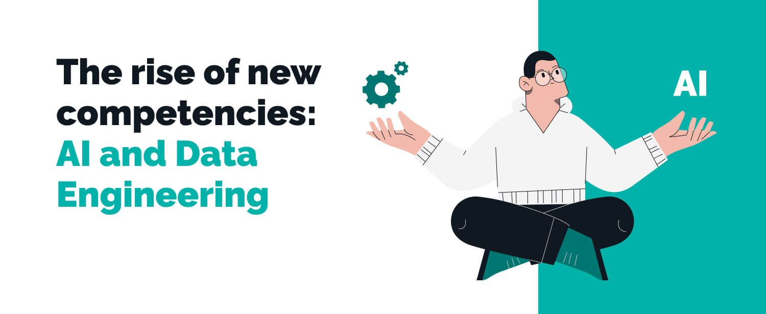 The rise of new competencies: AI and Data Engineering