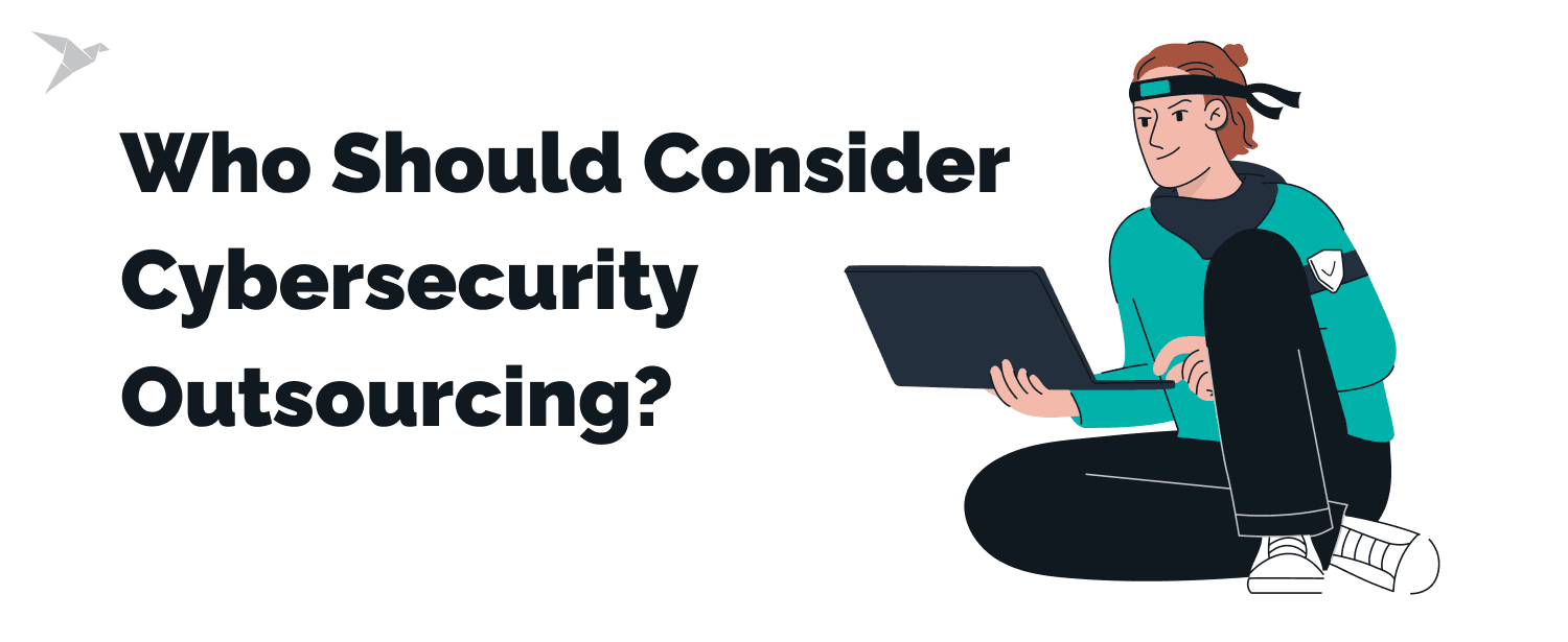 Who Should Consider Cybersecurity Outsourcing?
